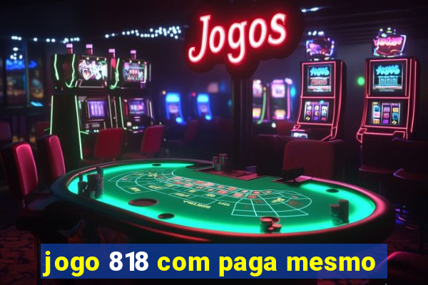 jogo 818 com paga mesmo